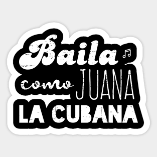 Baila Como Juana La Cubana Sticker